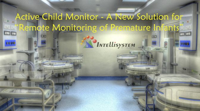Active Child Monitor – A New Solution for “Remote Monitoring of Premature Infants”